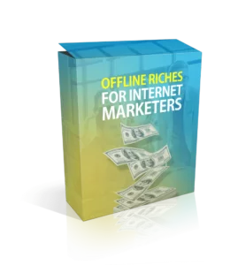 Offline Riches for Internet Marketers